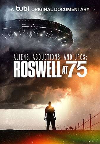 Aliens, Abductions UFOs: Roswell at 75 2022
